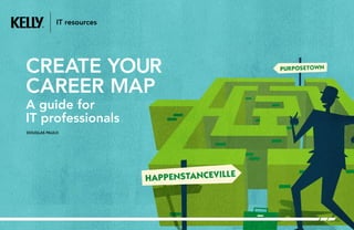 IT resources 
CREATE YOUR 
CAREER MAP 
A guide for 
IT professionals 
DOUGLAS PAULO 
 
