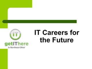 IT Careers for
  the Future
 