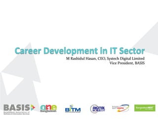 M Rashidul Hasan, CEO, Systech Digital LimitedM Rashidul Hasan, CEO, Systech Digital Limited
Vice President, BASISVice President, BASIS
 