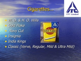 Cigarettes… W. D. & H. O. Wills   Gold Flake Navy Cut   Insignia India Kings Classic (Verve, Regular, Mild & Ultra Mild)   