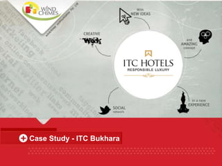 Case Study - ITC Bukhara 
 