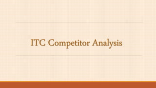 ITC Competitor Analysis
 