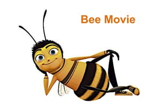 Bee Movie
 