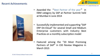 info@itchamps.com | www.itchamps.com
34
© 2015 ITChamps Software Private Limited
Recent Achievements
 