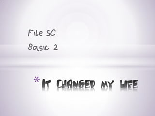 File 5C 
Basic 2 
*  