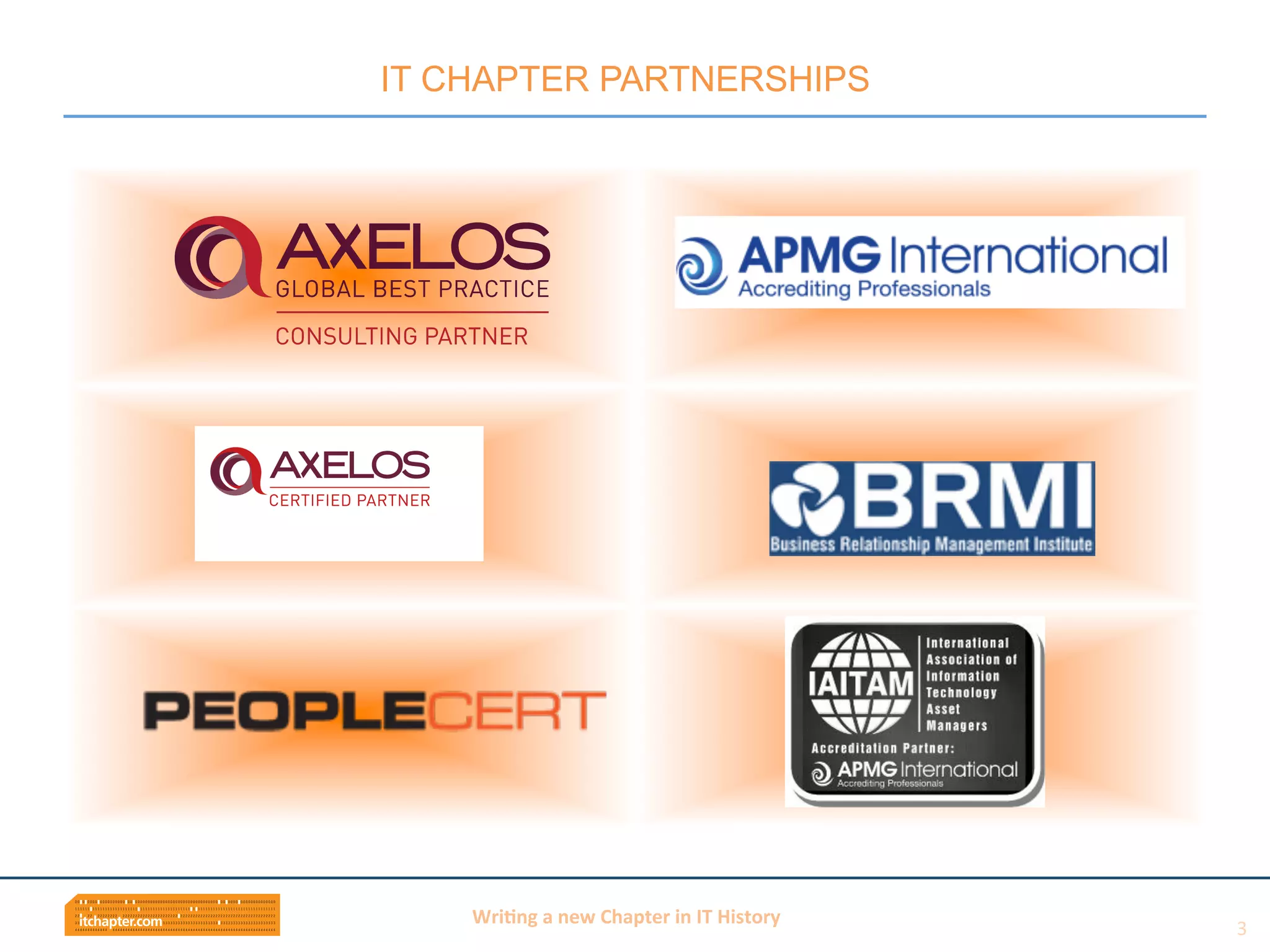 Wri$ng	
  a	
  new	
  Chapter	
  in	
  IT	
  History	
  
IT CHAPTER PARTNERSHIPS
3	
  
 