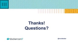 Thanks!
Questions?
@nicolakabar
 