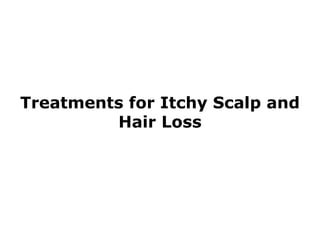 Treatments for Itchy Scalp and Hair Loss 