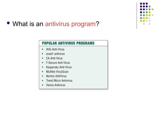 What is an antivirus program?
 