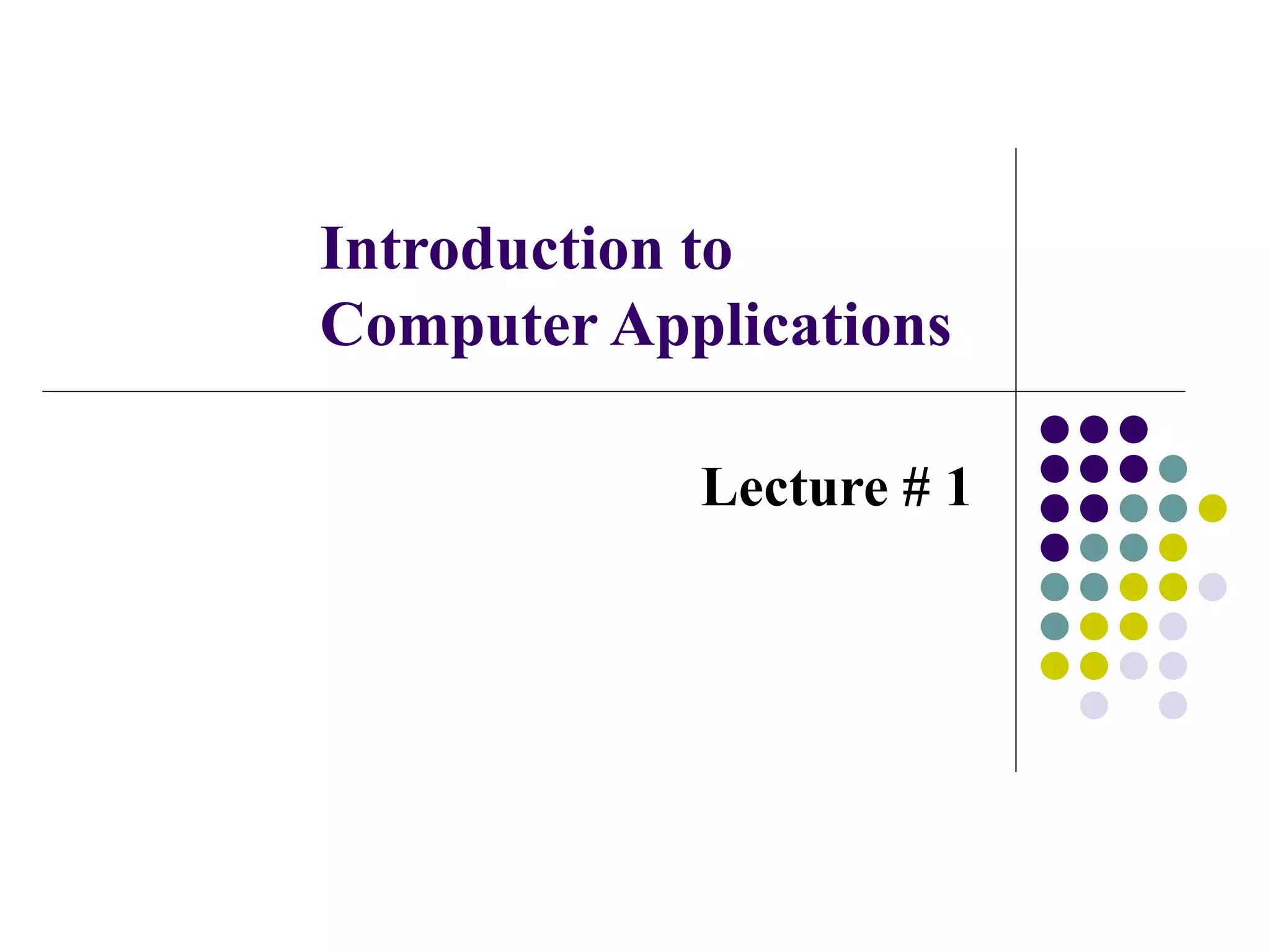 Itc lec 1 introduction to computer applications | PPT