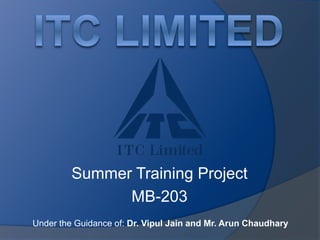 Summer Training Project 
MB-203 
Under the Guidance of: Dr. Vipul Jain and Mr. Arun Chaudhary 
 