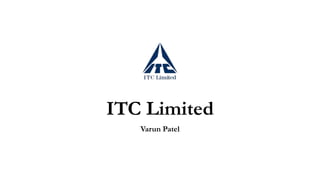 ITC Limited
Varun Patel
 