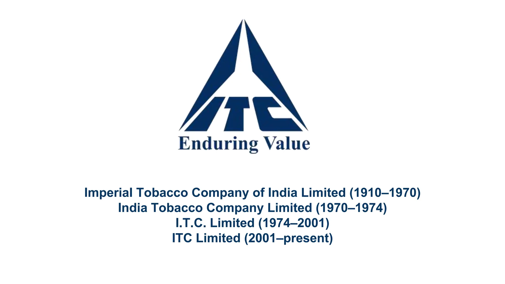 imperial tobacco company of india limited ITC is an Indian multinational conglomerate headquartered in Kolkata. It was founded in 1910 as Company Limited, renamed as Indian Tobacco Company Limited in 1970, and ITC - "Imperial Tobacco Company