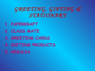 GREETING, GIFTING & STATIONARY PAPERKRAFT  CLASS MATE GREETING CARDS GIFTING PRODUCTS REGALIA 