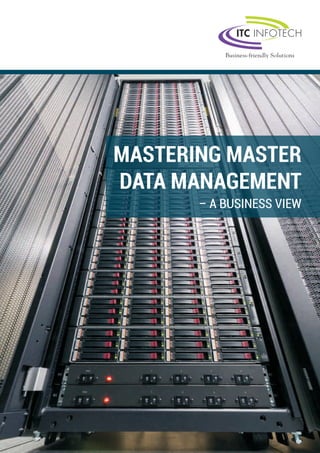 MASTERING MASTER
DATA MANAGEMENT
– A BUSINESS VIEW
 