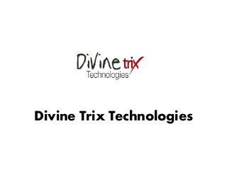 Divine Trix Technologies
 