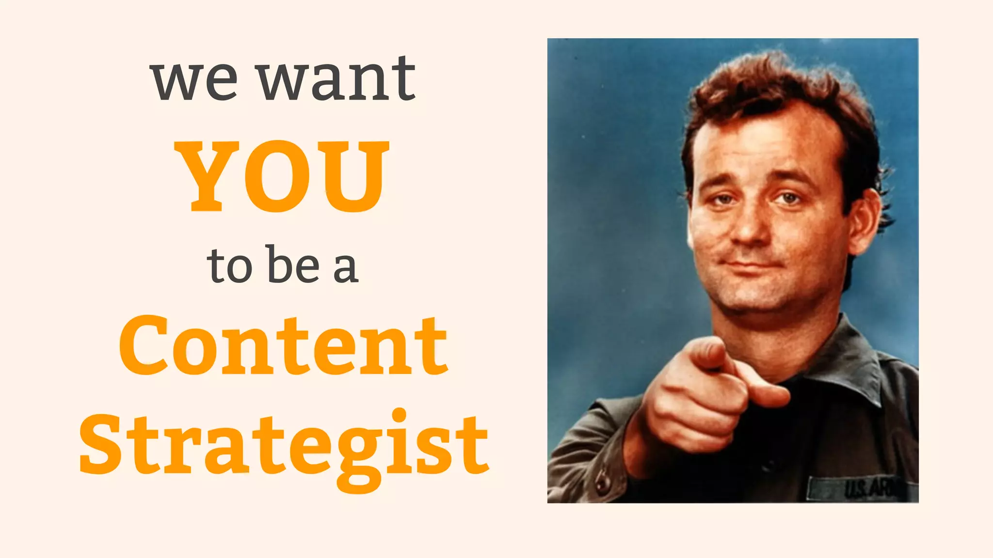 we want 
YOU 
to be a 
Content 
Strategist 
 