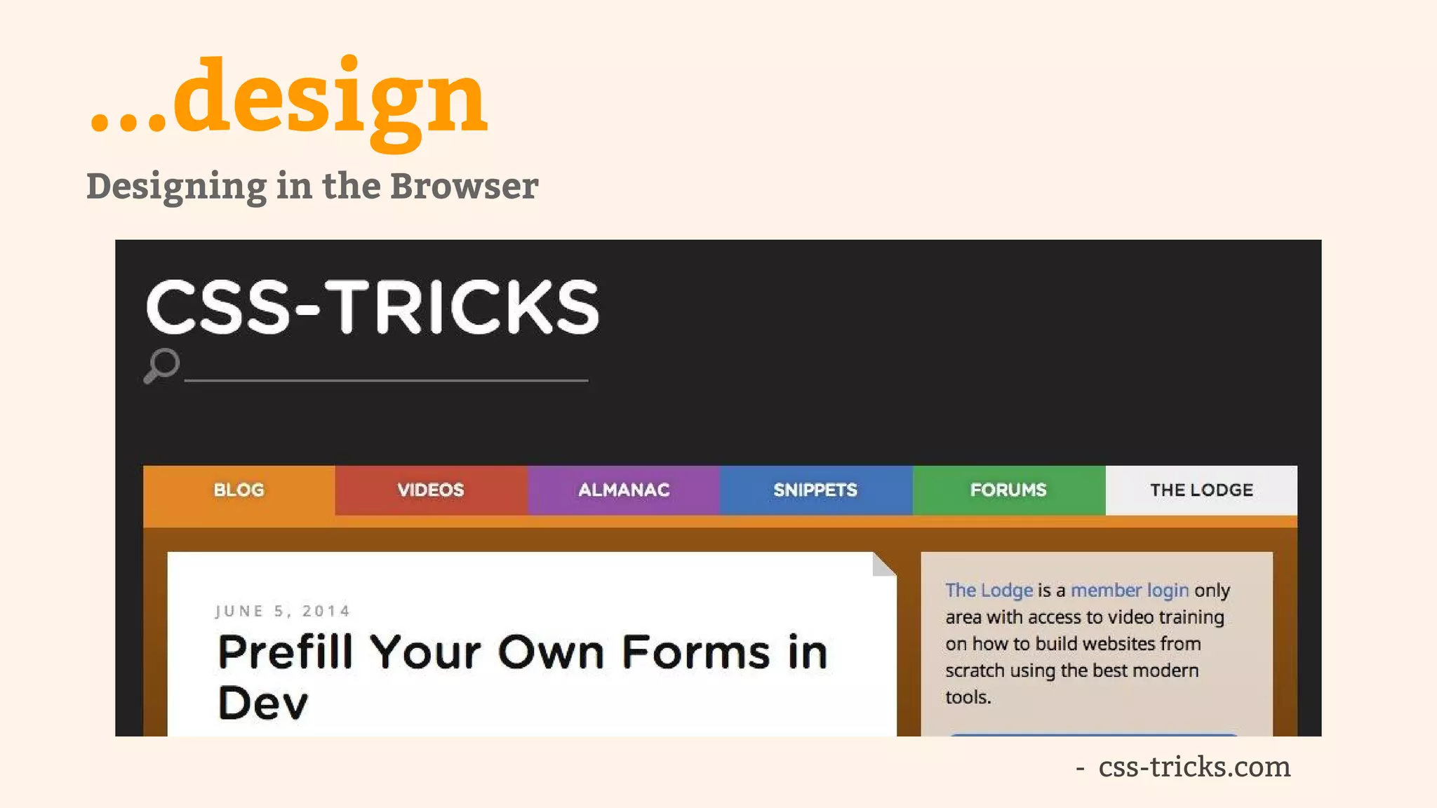 ...design 
- css-tricks.com 
Designing in the Browser 
 