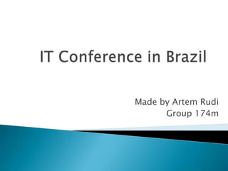 IT Conference in Brazil Made by Artem Rudi Group 174m 