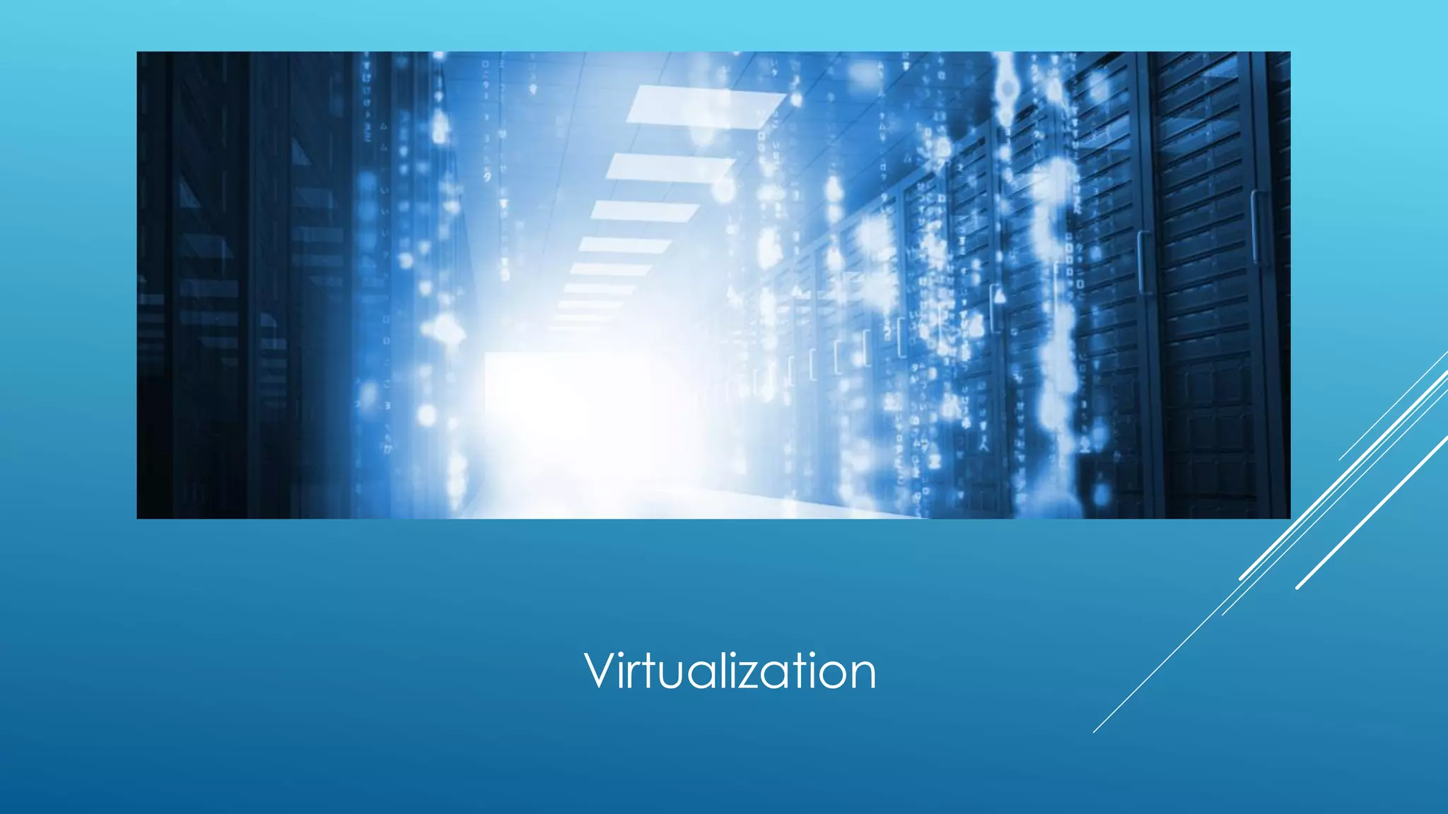 Virtualization
 