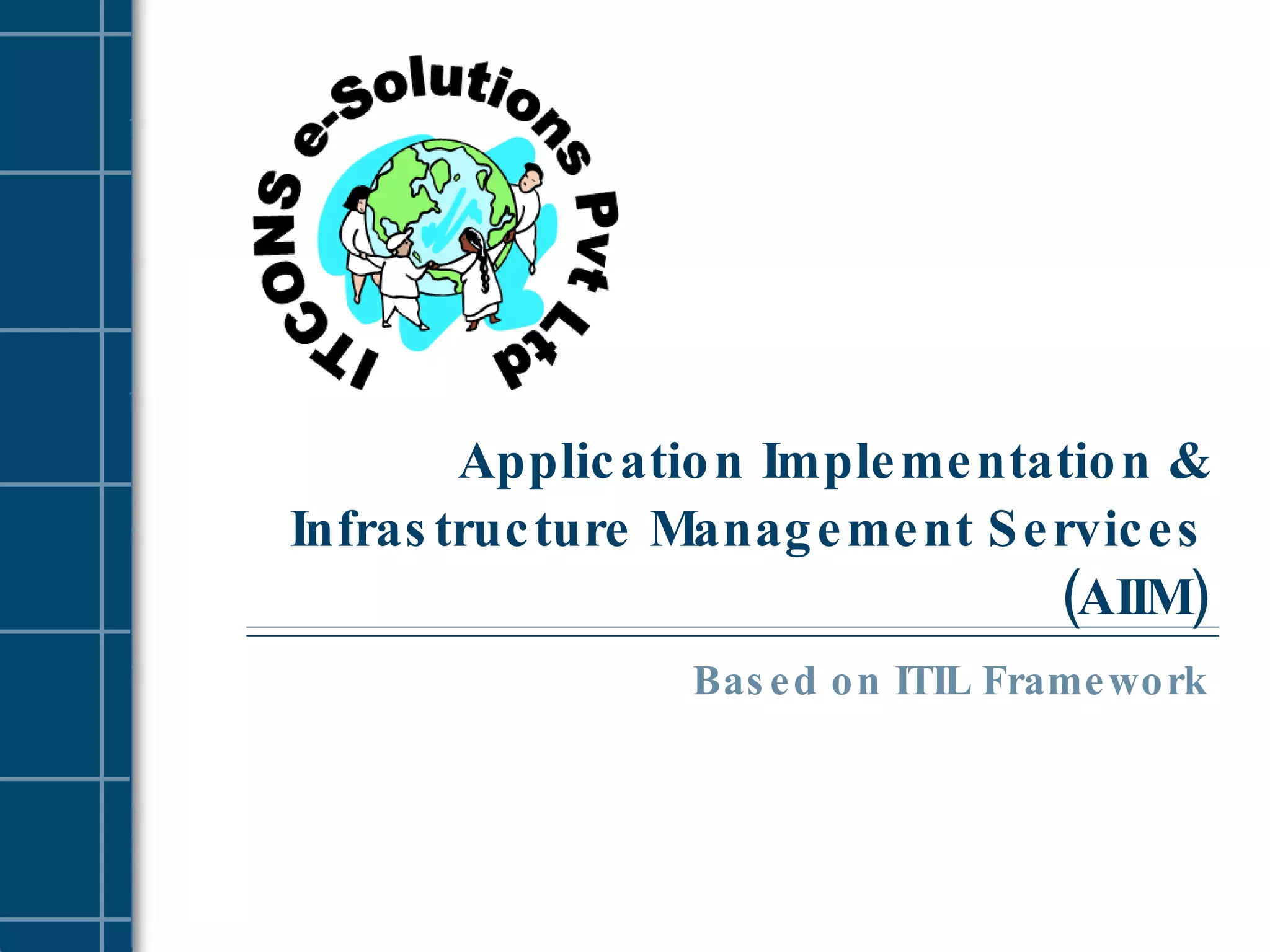 Application Implementation & Infrastructure Management Services (AIIM) Based on ITIL Framework 