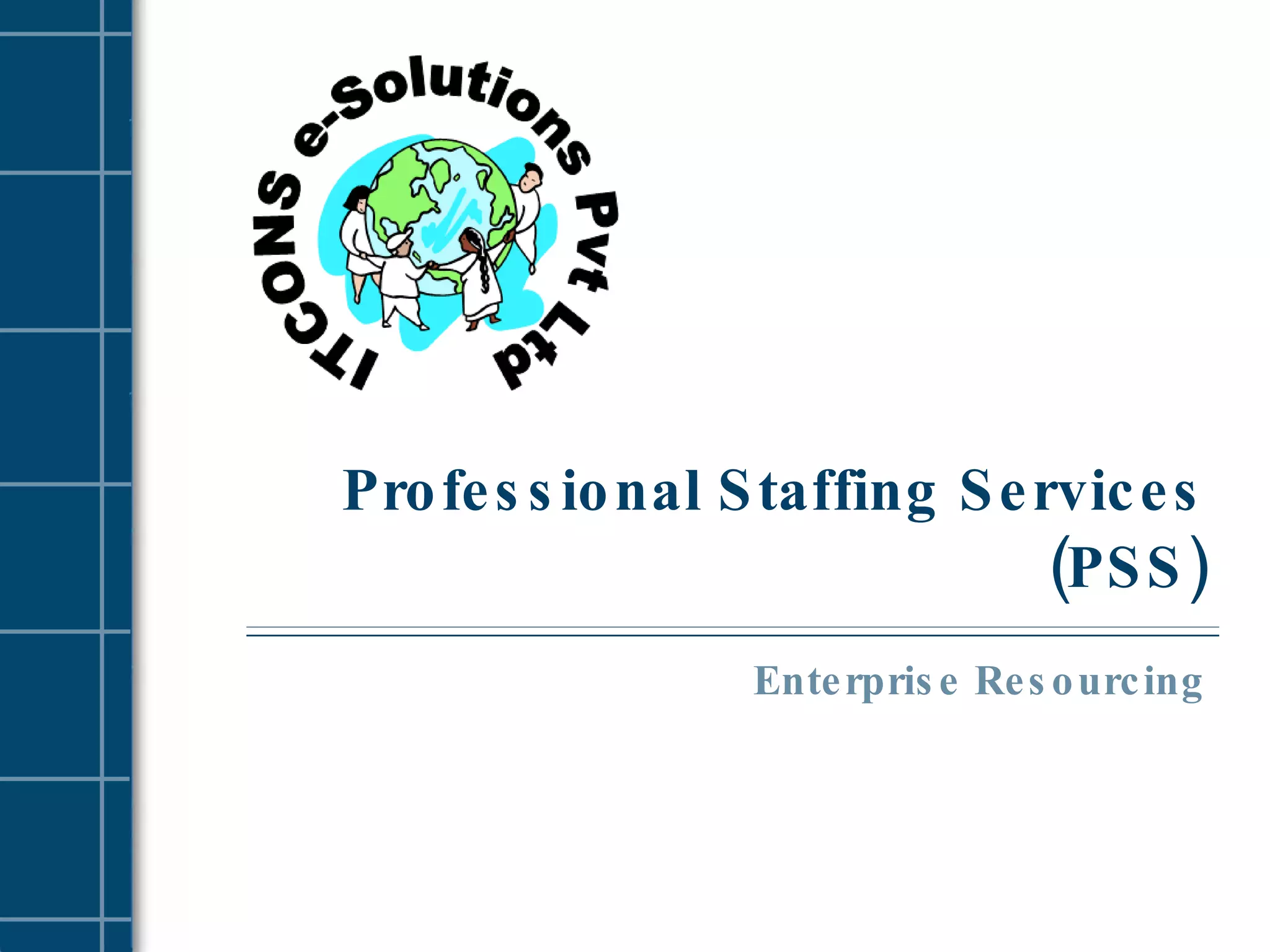 Professional Staffing Services (PSS) Enterprise Resourcing 