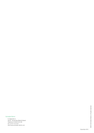 Schneider Electric
C/ Valgrande, 6,
28108 - Alcobendas (Madrid) (Spain)
Telephone: 34-902-33-55-99
Fax: 34-91-714-70-05
http://www.schneider-electric.com
©2012SchneiderElectric.Allrightsreserved.
December 2012
 