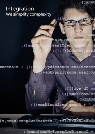 03 | IT Consulting and Integration Services
Integration
We simplify complexity
 