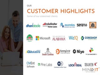CUSTOMER HIGHLIGHTS
Some of our esteemed clients
OUR
 