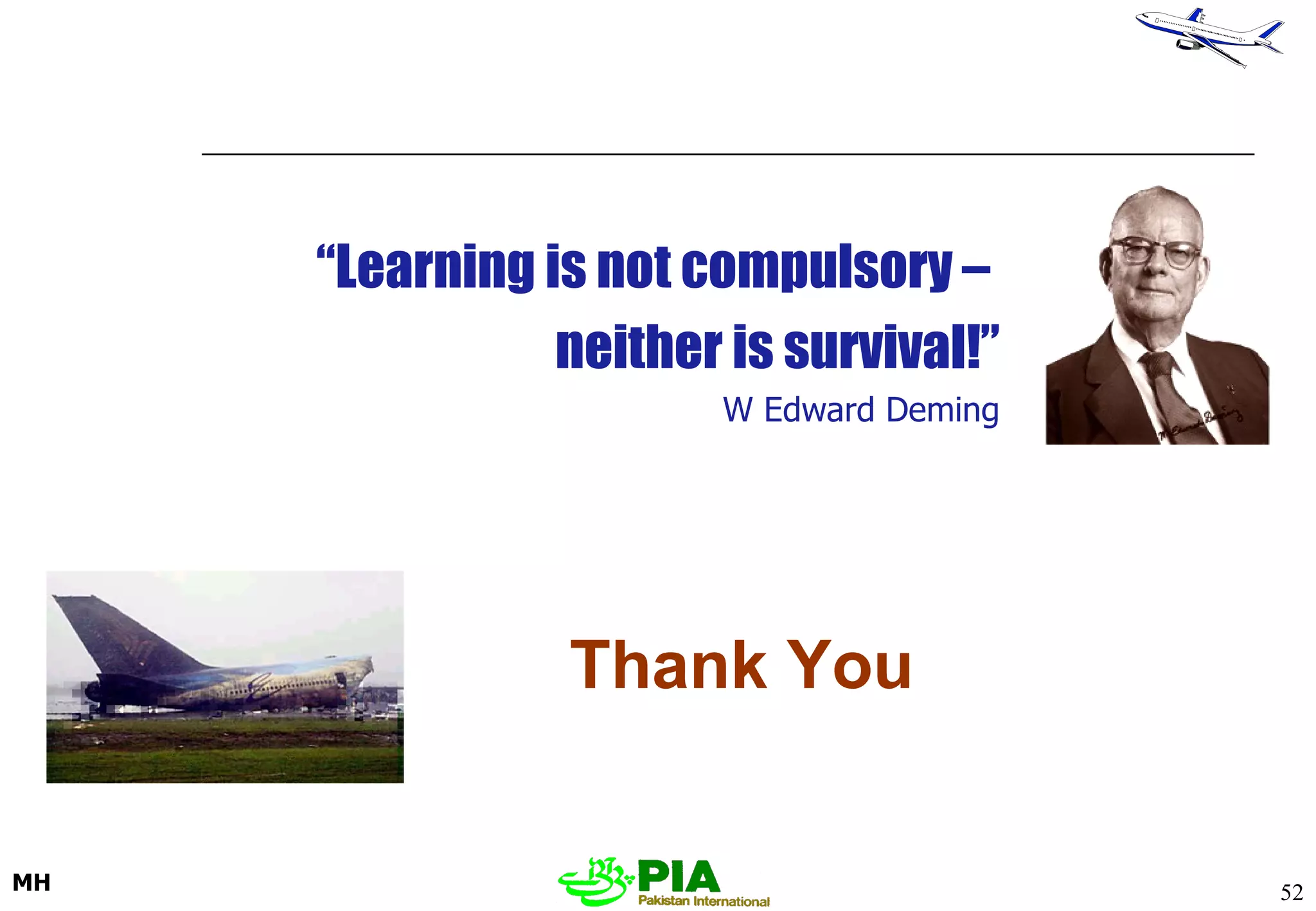 “ Learning is not compulsory –  neither is survival!” W Edward Deming Thank You 