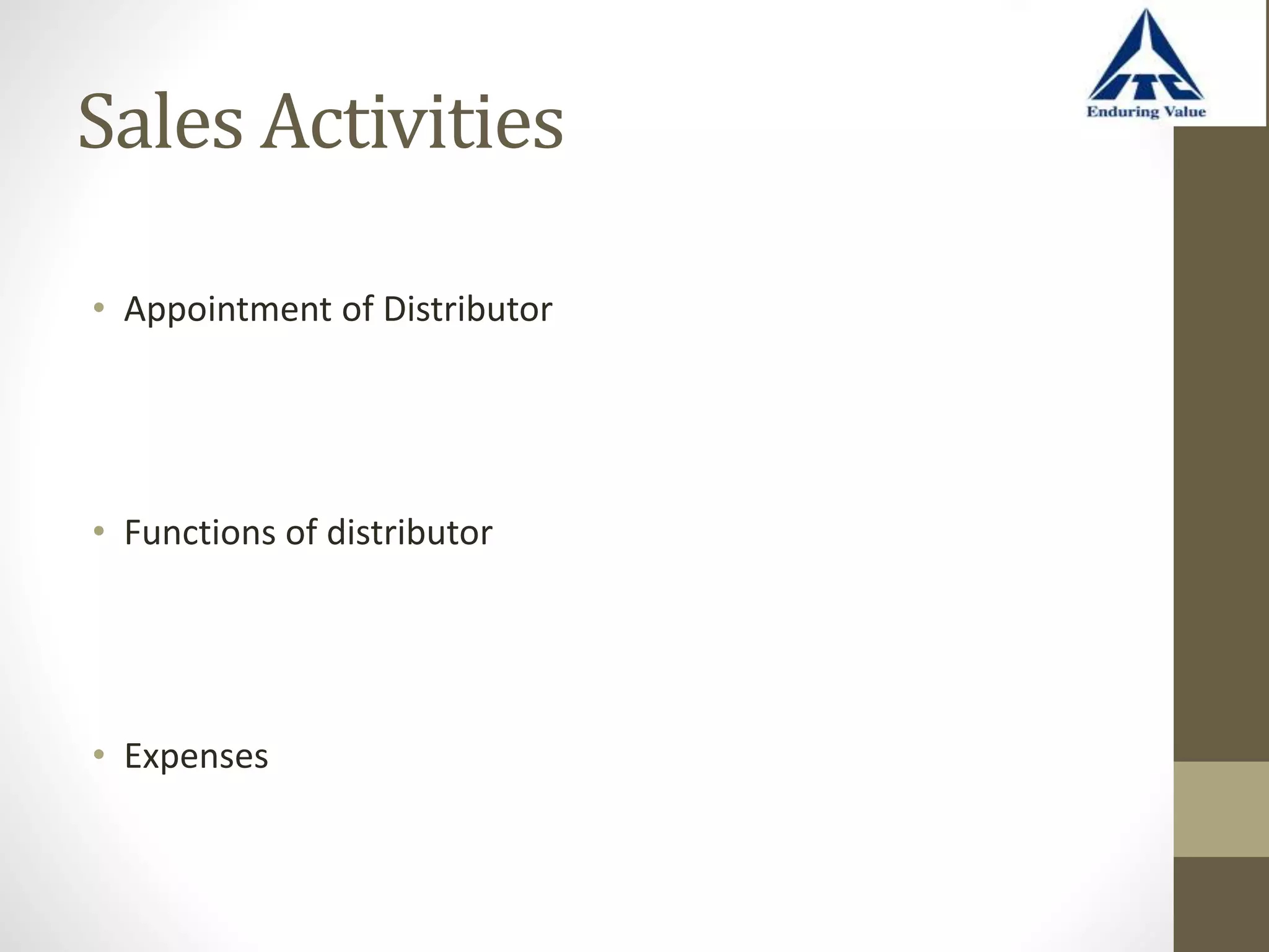 Sales Activities
• Appointment of Distributor
• Functions of distributor
• Expenses
 