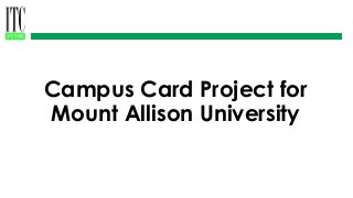 Campus Card Project for
Mount Allison University
 