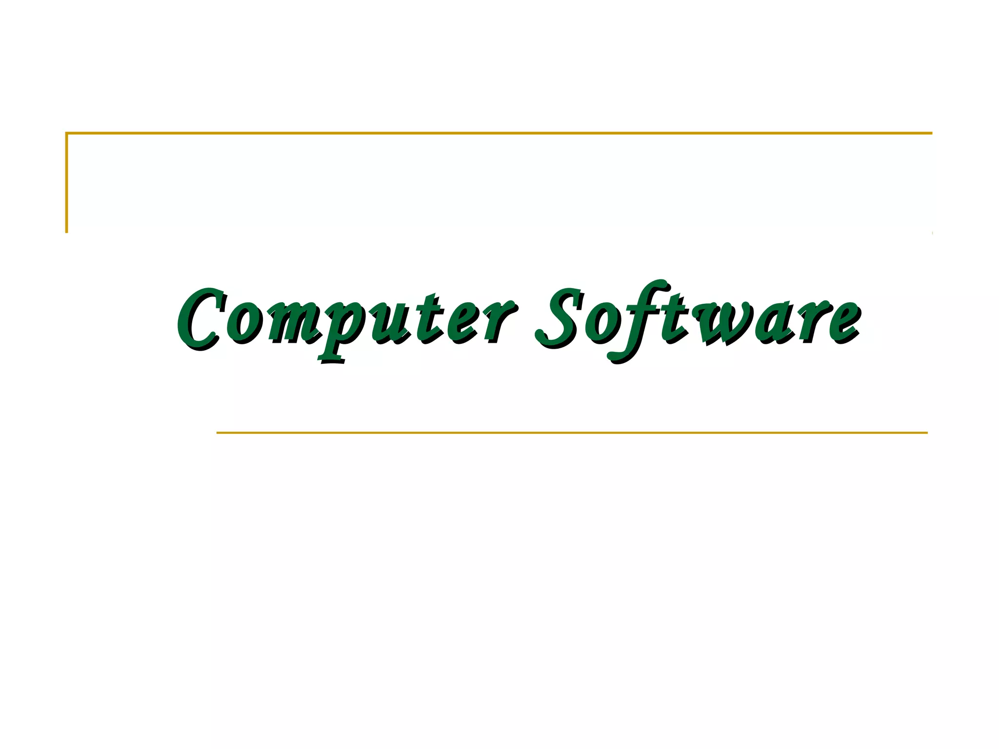 Computer Software
Computer Software
 