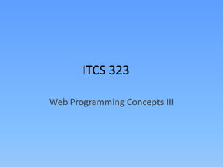 ITCS 323
Web Programming Concepts III

 