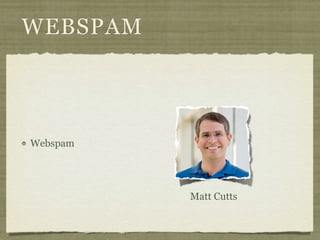 WEBSPAM




Webspam




          Matt Cutts
 