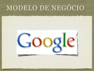 MODELO DE NEGÓCIO
 