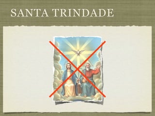 SANTA TRINDADE
 