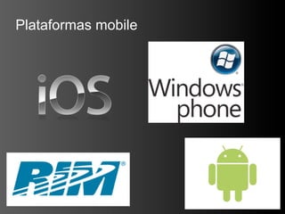 Plataformas mobile
 