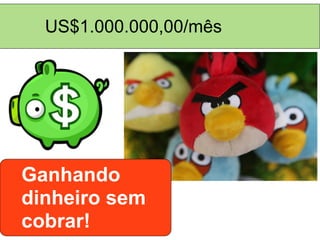 US$1.000.000,00/mês




Ganhando
dinheiro sem
cobrar!
 