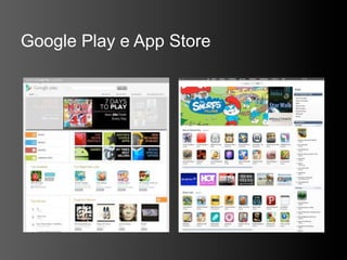 Google Play e App Store
 