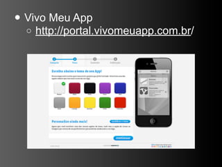 • Vivo Meu App
  ohttp://portal.vivomeuapp.com.br/
 