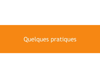 Quelques pratiques
 