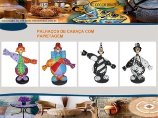 PALHAÇOS DE CABAÇA COM PAPIETAGEM 