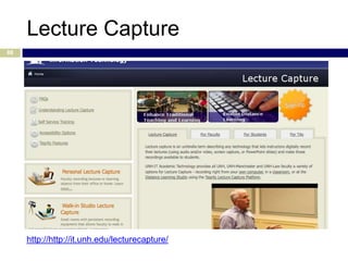 Lecture Capture
88




     http://http://it.unh.edu/lecturecapture/
 