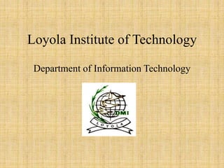 Loyola Institute of Technology
Department of Information Technology
 