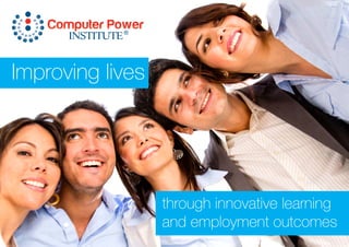 Improving lives
through innovative learning
and employment outcomes
®
 