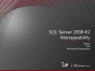 SQL Server 2008 R2Manageability Name Title Microsoft Corporation 