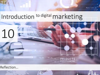 Introduction to digital marketing
10
Reflection…
 