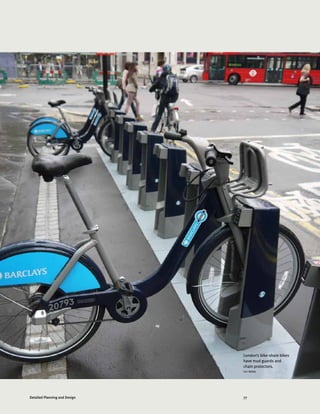 77Detailed Planning and Design
London’s bike-share bikes
have mud guards and
chain protectors.
LUC NADAL
 