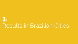 3.
Results in Brazilian Cities
 